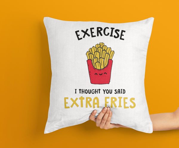 Exercise I Thought You Said Extra Fries Cushion
