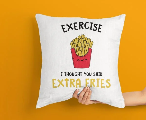Exercise I Thought You Said Extra Fries Cushion