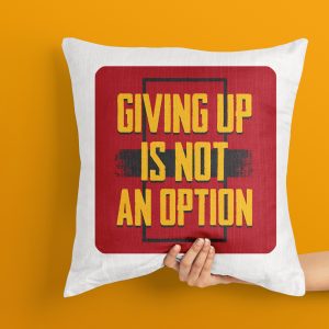 Giving up is not an option Cushion, Motivational quote cushion