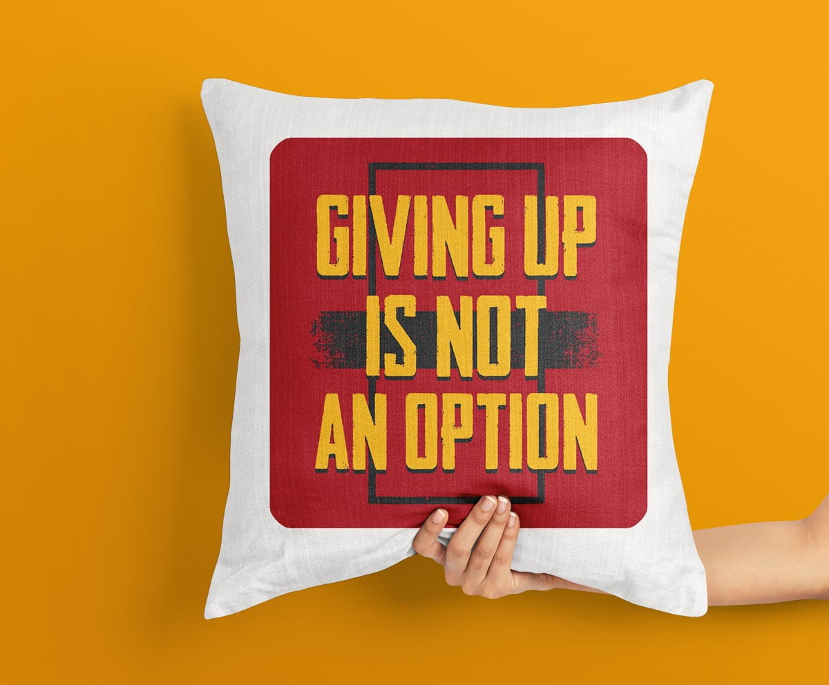 Giving up is not an option Cushion The Custom Seen