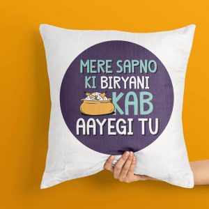 Mere Sapno Ki Biryani Kab Aayegi Tu Cushion, Biryani Lover Cushion, Biryani Craze Person